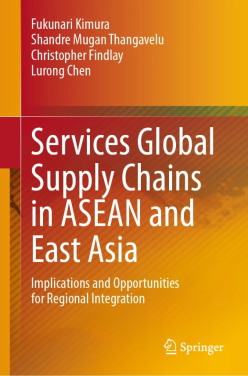 Services Global Supply Chains in ASEAN and East Asia-Implications and Opportunities for Regional Integration